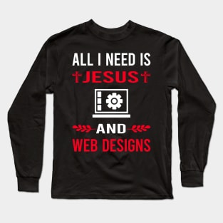 I Need Jesus And Web Design Designing Designer Designs Long Sleeve T-Shirt